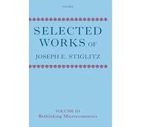 Joseph E. Stiglitz – Obras seleccionadas – Volumen III: Repensando la microeconomía – 3