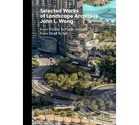 Selected Works of Landscape Architect John L.Wong: From Private To Public Ground From Small To Tall