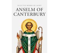 Selected Works of Saint Anselm of Canterbury