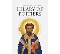 Selected Works of Saint Hilary of Poitiers
