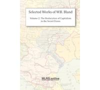 Selected Works of W.B. Bland Volume 2: The Restoration of Capitalism in the Soviet Union