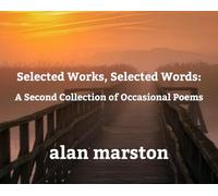Selected Works, Selected Words: A Second Collection of Occasional Poems