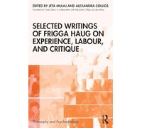 Selected Writings of Frigga Haug on Experience, Labour, and Critique (Philosophy and Psychoanalysis)