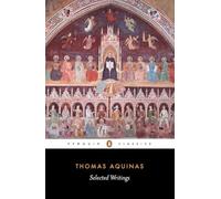 Selected Writings of Thomas Aquinas (Penguin Classics)