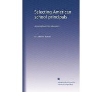 Selecting American school principals: A sourcebook for educators