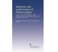 Selection and confirmation of federal judges: Hearing before the Committee on the Judiciary, United States Senate, Ninety-sixth Congress, first session: Volume 2