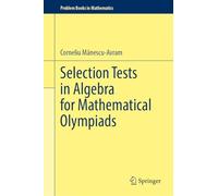 Selection Tests in Algebra for Mathematical Olympiads (Problem Books in Mathematics)