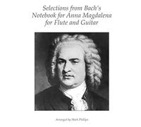 Selections from Bach's Notebook for Anna Magdalena for Flute and Guitar (The Bach Collection for Flute and Guitar)
