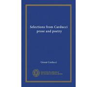 Selections from Carducci, prose and poetry