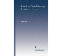 Selections from his essays, letters and verses