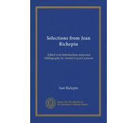 Selections from Jean Richepin: Edited with introduction, notes and bibliography by Arnold Guyot Cameron