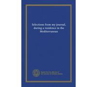 Selections from my journal, during a residence in the Mediterranean