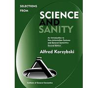 Selections from Science and Sanity, Second Edition: An Introduction to Non-Aristotelian Systems and General Semantics