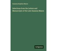 Selections from the Letters and Manuscripts of the Late Susanna Mason