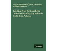 Selections From the Phrenological Journal: Comprising Forty Articles in the First Five Volumes