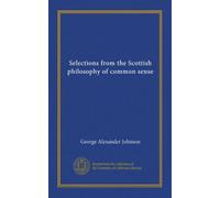 Selections from the Scottish philosophy of common sense