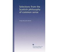 Selections from the Scottish philosophy of common sense: Volume 1