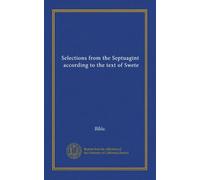 Selections from the Septuagint, according to the text of Swete