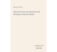 Selections from the Speeches and Writings of Edmund Burke