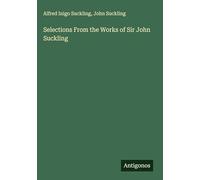 Selections From the Works of Sir John Suckling