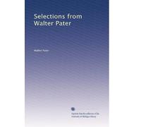 Selections from Walter Pater: Volume 1