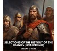Selections Of The History Of The Franks (unabridged) (audiolibro)