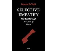 Selective Empathy: The West through the Gaze of Gaza: 348 (Studies in Critical Social Sciences)