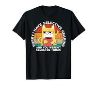Selective Hearing Not Listening Not Selected I Don't Listen Camiseta