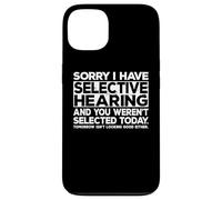 Selective Hearing Not Listening Not Selected I Don't Listen Carcasa para iPhone 13