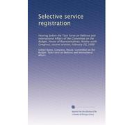 Selective service registration: Hearing before the Task Force on Defense and International Affairs of the Committee on the Budget, House of ... Congress, second session, February 20, 1980