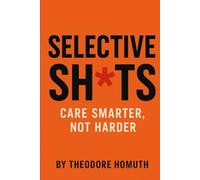 Selective Shits: Care Smarter, Not Harder