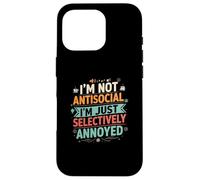 Selectively Annoyed Funny Antisocial Introvert Quote Carcasa para iPhone 16 Pro