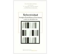 Selectividad, Lengua Castellana y Literatura: curso de preparación (Biblioteca estudios) - 9788484652120