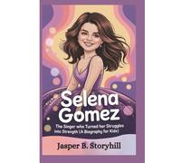 SELENA GOMEZ: The Singer Who Turned Her Struggles Into Strength (A Biography for Kids)