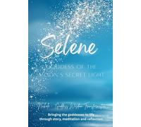 Selene: Goddess of the Moon’s Secret Light