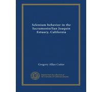 Selenium behavior in the Sacramento/San Joaquin Estuary, California