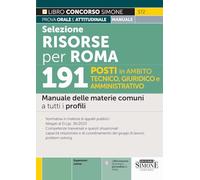 Selezione Risorse per Roma. 191 posti in ambito tecnico, giuridico e amministrativo. Manuale delle materie comuni a tutti i profili. Con espansioni online (Concorsi e abilitazioni)