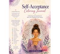 Self-Acceptance Coloring Journal: A Relaxing Coloring Book for Self-Love, Healing & Inner Peace