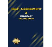 Self-Assessment & MTD Ready Tax Log Book: A Weekly & Monthly Companion for Tracking Income, Expenses, VAT, and Profits. Fully Tax Office Compliant for ... All Taxes and Yearly National Insurance.