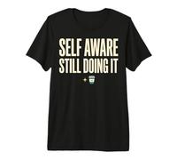 Self Aware Still Doing It Funny Saying Quote Camiseta Premium