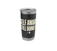 Self Aware Still Doing It Funny Saying Quote Vaso térmico de acero inoxidable de doble pared
