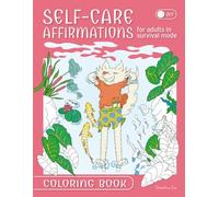 Self-Care Affirmations for Adults in Survival Mode. Coloring Book: 20 Funny Pages of Cute Wolves with Positive Affirmations - Awaken Self-Compassion ... Easy or Detailed Illustrations to Choose