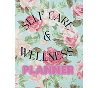 Self Care and Wellness Planner: For Building Healthy Habits and Prioritize Your Well-being. Mental Health Journal.Habits and Mood Tracker.Reduce Stress and Improve Mental Health