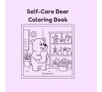 Self-Care Bear Coloring Book: Positive, Cozy Coloring Pages for Kids, Teens & Adults