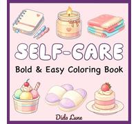 Self-Care Bold and Easy Coloring book: Bright Cozy Pages for Relaxation Calm and Everyday Joy (Easy joy coloring series)