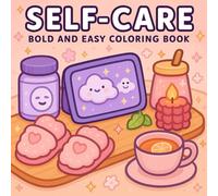 Self-Care bold and easy coloring book: Cute and Comfy Girl Moments to Color - A Self-Love and Relaxation Book for Teens and Women