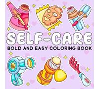 Self-Care Bold and Easy Coloring Book: Cute and Cozy Designs of Glow Cosmetics coloring book - Big, Bold, and Easy Beauty Designs for Teens and Adults ... Boost Confidence, and Practice Self-Care