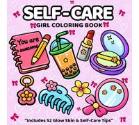 Self-Care: Bold And Easy Coloring Book Featuring Cosmetics & Makeup Items And Beauty Stuff, Cute Illustrations For Girls, Teens And Adults To Relax And Relieve Stress