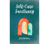 self-care & Caregiver’s Sanctuary Guided Journal for Compassion & Well-being: Matte cover, 120 guided pages-stress relief prompts, gratitude, mood tracking, strategies for caregivers