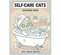 Self-Care Cats Coloring Book: 40 Relaxing Cat Scenes - Bath, Skincare, Reading, Meditation & Cozy Moments, Bold Easy Designs for Kids & Adults (The Cats Coloring Book Series)